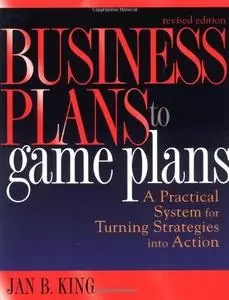 Business Plans to Game Plans: A Practical System for Turning Strategies into Action