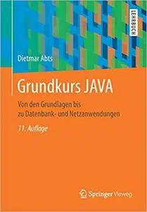 Grundkurs JAVA: Von den Grundlagen bis zu Datenbank- und Netzanwendungen, 11. Aufl.