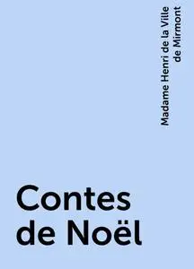 «Contes de Noël» by Madame Henri de la Ville de Mirmont