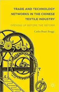 Trade and Technology Networks in the Chinese Textile Industry: Opening Up Before the Reform