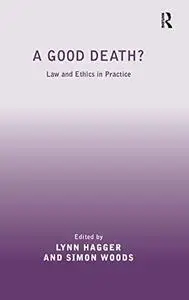 A Good Death? Law and Ethics in Practice