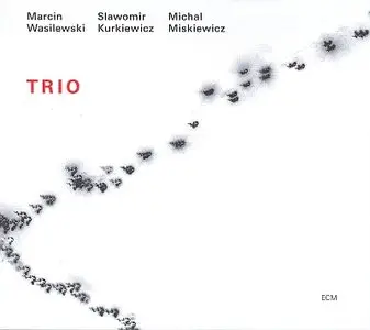 Marcin Wasilewski / Slawomir Kurkiewicz / Michal Miskiewicz - Trio (2005) {ECM 1891}