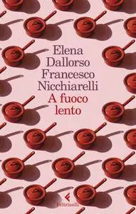 Elena Dall'Orso, Francesco Nicchiarelli - A fuoco lento