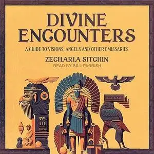 Divine Encounters: A Guide to Visions, Angels, and Other Emissaries [Audiobook]