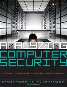 Analyzing Computer Security: A Threat / Vulnerability / Countermeasure Approach