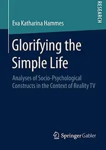 Glorifying the Simple Life: Analyses of Socio-Psychological Constructs in the Context of Reality TV [Repost]