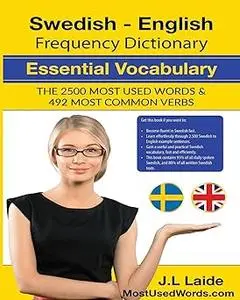 Swedish English Frequency Dictionary Essential Vocabulary 2500 Most Used Words: 2500 Most Used Words & 492 Most Common V
