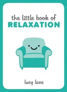 «The Little Book of Relaxation» by Lucy Lane