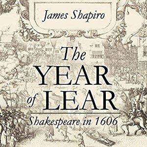 The Year of Lear: Shakespeare in 1606 [Audiobook]