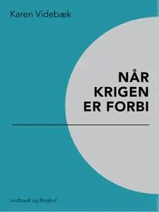 «Når krigen er forbi» by Karen Videbæk