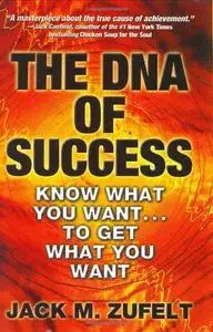 The DNA of Success: Know What You Want to Get What You Want