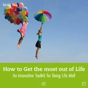 «How to Get the most out of Life» by Kerstin Hack