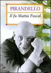 Luigi Pirandello - Il fu Mattia Pascal