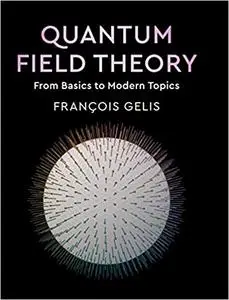 Quantum Field Theory: From Basics to Modern Topics (Draft)