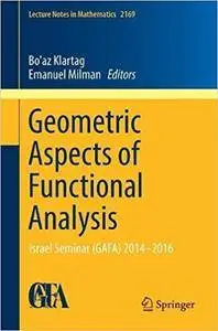 Geometric Aspects of Functional Analysis: Israel Seminar (GAFA) 2014-2016