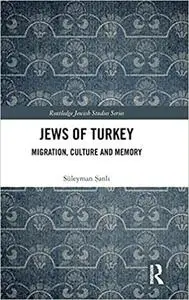 Jews of Turkey: Migration, Culture and Memory