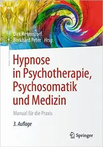 Hypnose in Psychotherapie, Psychosomatik und Medizin: Manual für die Praxis, 3. Auflage (repost)