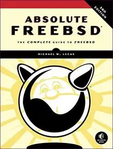 Absolute FreeBSD: The Complete Guide to FreeBSD, 3rd Edition