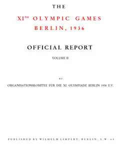 The XIth Olympic Games Berlin, 1936 Official Report,  Volume  II