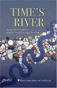 Time's River: Archaeological Syntheses from the Lower Mississippi Valley (A Dan Josselyn Memorial Publication)