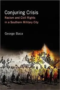 Conjuring Crisis: Racism and Civil Rights in a Southern Military City