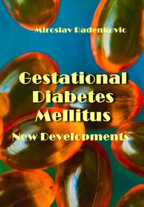 "Gestational Diabetes Mellitus: New Developments" ed. by Miroslav Radenkovic