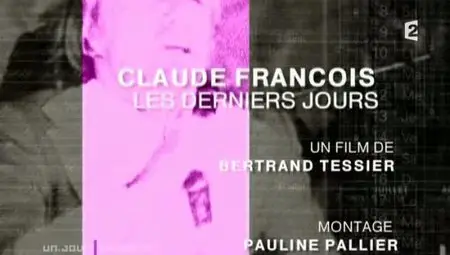 (Fr2) Un jour, un destin : Claude François, la vérité sur sa mort (2011)