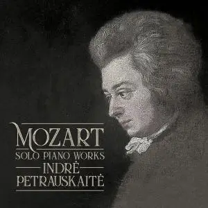 Indrė Petrauskaitė - Mozart - Solo Piano Works (2021) [Official Digital Download 24/96]