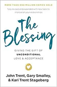 The Blessing: Giving the Gift of Unconditional Love and Acceptance