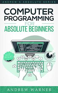 Computer Programming for Absolute Beginners