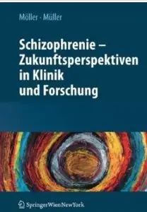 Schizophrenie - Zukunftsperspektiven in Klinik und Forschung [Repost]
