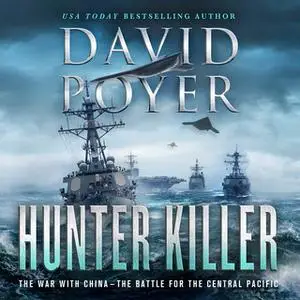 «Hunter Killer: The War with China: The Battle for the Central Pacific» by David Poyer