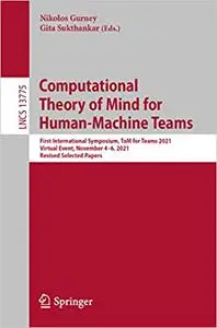Computational Theory of Mind for Human-Machine Teams: First International Symposium, ToM for Teams 2021, Virtual Event,