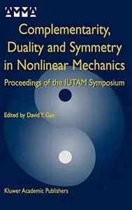Complementarity, Duality and Symmetry in Nonlinear Mechanics: Proceedings of the IUTAM Symposium