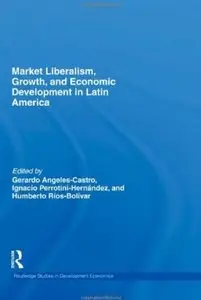 Market Liberalism, Growth, and Economic Development in Latin America