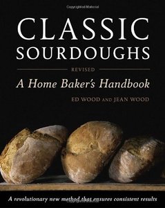 Classic Sourdoughs, Revised: A Home Baker's Handbook (Repost)