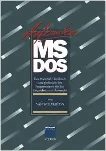Aufbaukurs MS-DOS: Das Microsoft-Handbuch zum professionellen Programmieren für den fortgeschrittenen Anwender