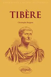 Tibère : L'empereur mal-aimé - Christophe Burgeon