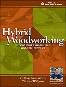 Hybrid Woodworking: Blending Power & Hand Tools for Quick, Quality Furniture