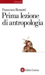 Francesco Remotti - Prima lezione di antropologia