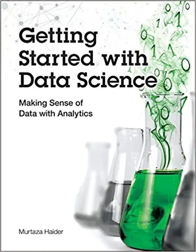 Getting Started with Data Science: Making Sense of Data with Analytics (Repost)