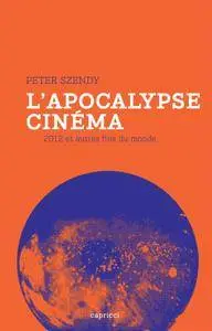 Peter Szendy, "L'apocalypse-cinéma : 2012 et autres fin du monde"