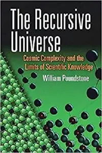 The Recursive Universe: Cosmic Complexity and the Limits of Scientific Knowledge (Dover Books on Science)