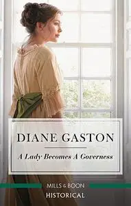 «A Lady Becomes A Governess» by Diane Gaston