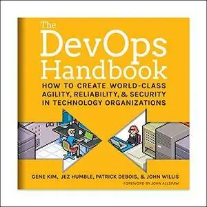 The DevOps Handbook: How to Create World-Class Agility, Reliability, and Security in Technology Organizations [Audiobook]