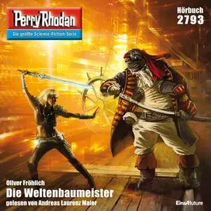 «Perry Rhodan - Episode 2793: Der Weltenbaumeister» by Oliver Fröhlich