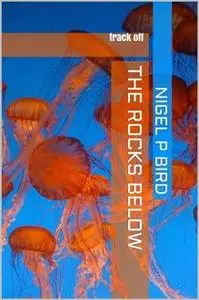 «The Rocks Below» by Nigel Bird