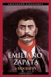 Emiliano Zapata: A Biography (Greenwood Biographies) (repost)