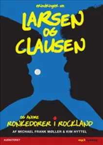 «Erindringer om Larsen og Clausen - Ronkedorer i Rockland» by Kim Hyttel