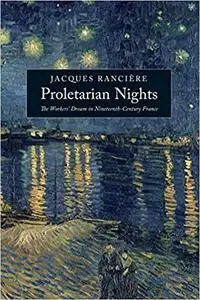 Proletarian Nights: The Workers' Dream in Nineteenth-Century France (Repost)